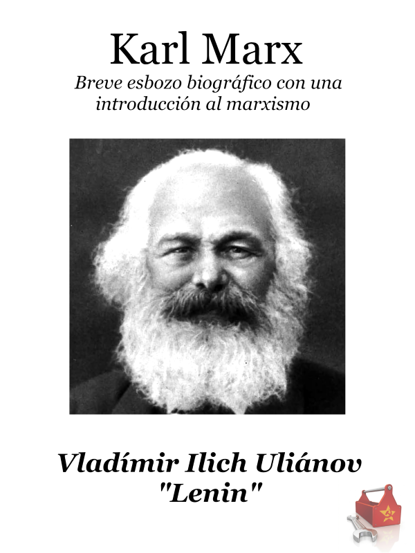 Karl Marx: Breve esbozo biográfico con un esbozo del marxismo